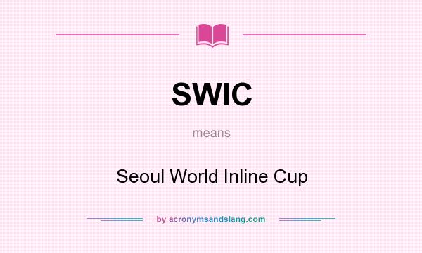 What does SWIC mean? It stands for Seoul World Inline Cup