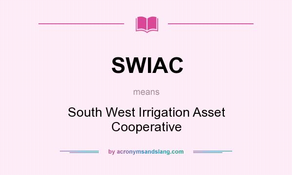 What does SWIAC mean? It stands for South West Irrigation Asset Cooperative