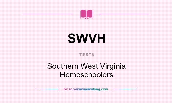 What does SWVH mean? It stands for Southern West Virginia Homeschoolers