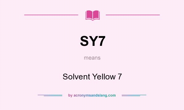 What does SY7 mean? It stands for Solvent Yellow 7