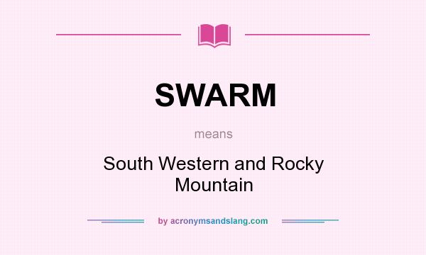 What does SWARM mean? It stands for South Western and Rocky Mountain