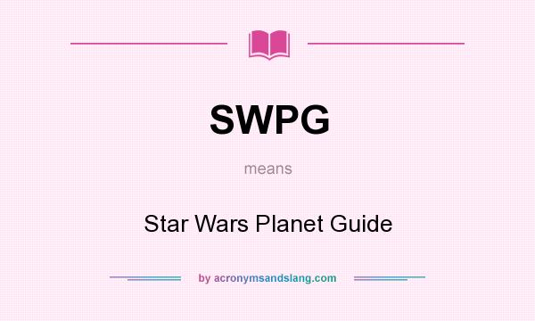 What does SWPG mean? It stands for Star Wars Planet Guide