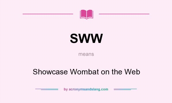 What does SWW mean? It stands for Showcase Wombat on the Web