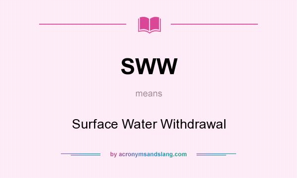 What does SWW mean? It stands for Surface Water Withdrawal