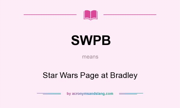 What does SWPB mean? It stands for Star Wars Page at Bradley
