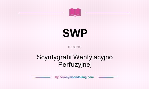 What does SWP mean? It stands for Scyntygrafii Wentylacyjno Perfuzyjnej