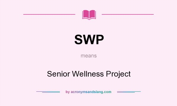What does SWP mean? It stands for Senior Wellness Project