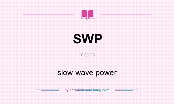 What does SWP mean? It stands for slow-wave power