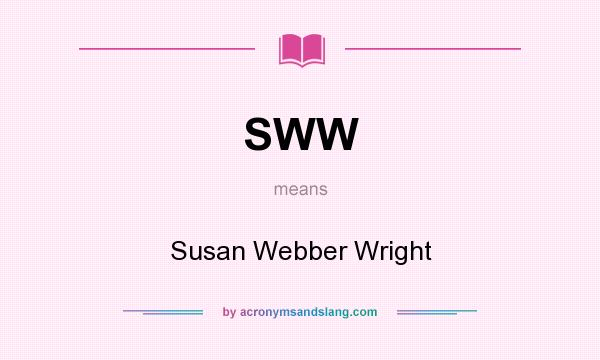 What does SWW mean? It stands for Susan Webber Wright
