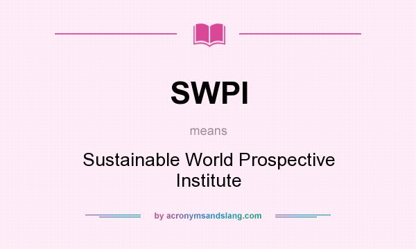 What does SWPI mean? It stands for Sustainable World Prospective Institute