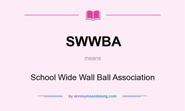 What does SWWBA mean? It stands for School Wide Wall Ball Association