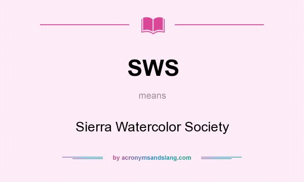 What does SWS mean? It stands for Sierra Watercolor Society