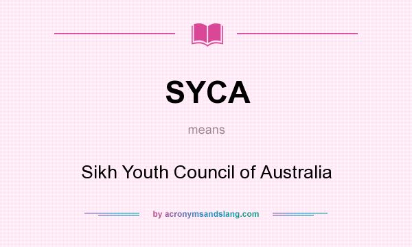 What does SYCA mean? It stands for Sikh Youth Council of Australia