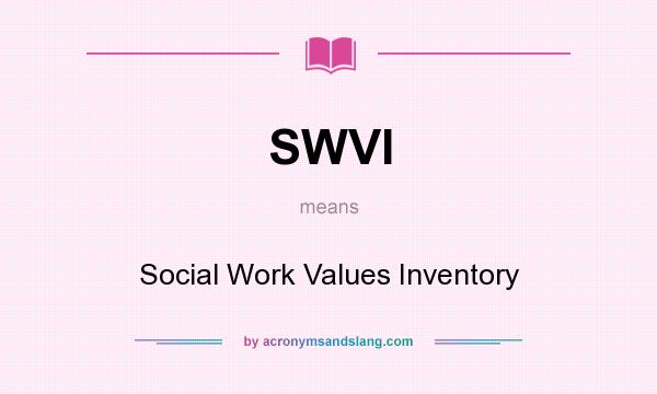 What does SWVI mean? It stands for Social Work Values Inventory