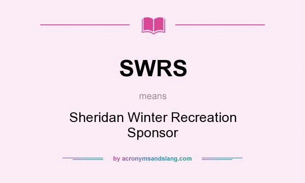 What does SWRS mean? It stands for Sheridan Winter Recreation Sponsor
