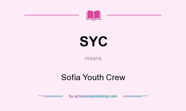 What does SYC mean? It stands for Sofia Youth Crew