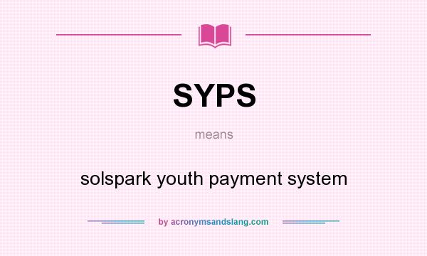What does SYPS mean? It stands for solspark youth payment system
