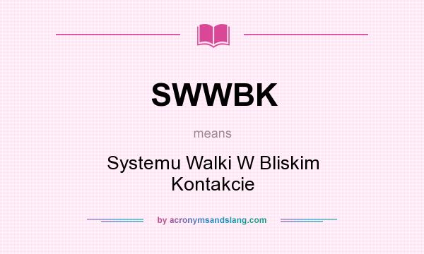 What does SWWBK mean? It stands for Systemu Walki W Bliskim Kontakcie