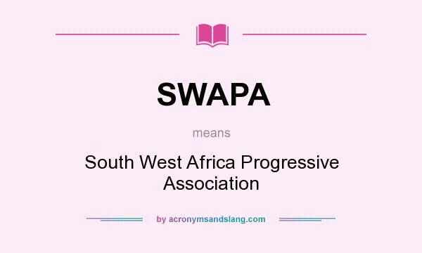 What does SWAPA mean? It stands for South West Africa Progressive Association