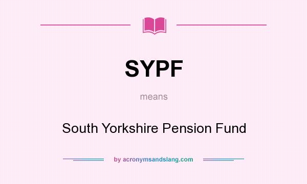 What does SYPF mean? It stands for South Yorkshire Pension Fund