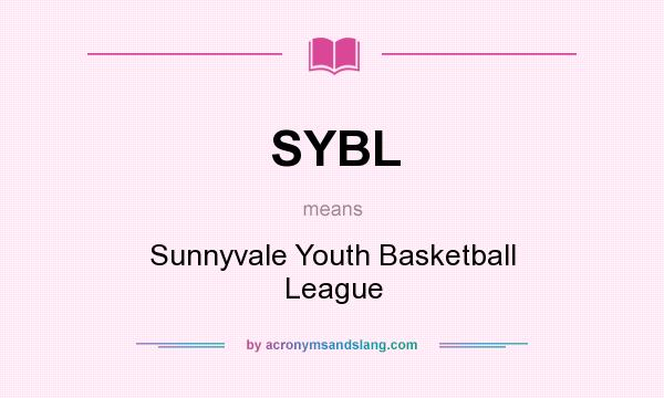 What does SYBL mean? It stands for Sunnyvale Youth Basketball League