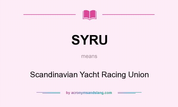 What does SYRU mean? It stands for Scandinavian Yacht Racing Union