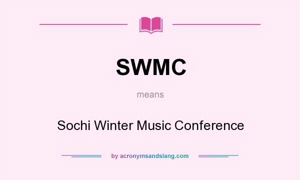 What does SWMC mean? It stands for Sochi Winter Music Conference