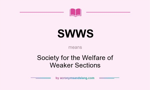 What does SWWS mean? It stands for Society for the Welfare of Weaker Sections