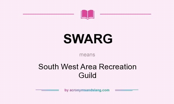 What does SWARG mean? It stands for South West Area Recreation Guild