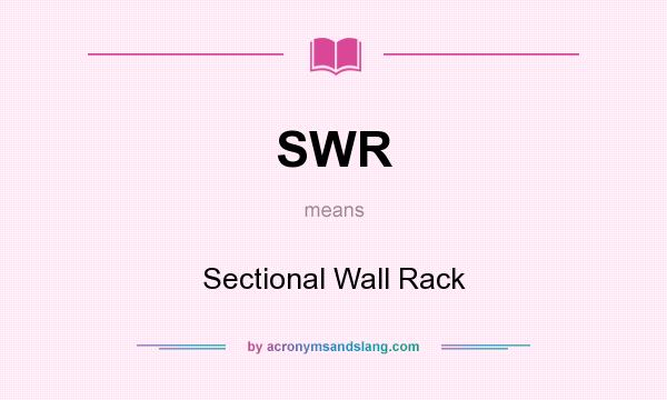 What does SWR mean? It stands for Sectional Wall Rack