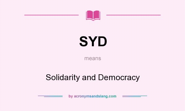 What does SYD mean? It stands for Solidarity and Democracy