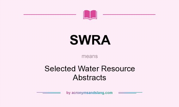 What does SWRA mean? It stands for Selected Water Resource Abstracts