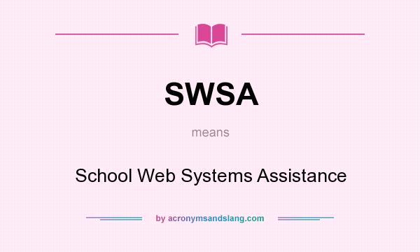 What does SWSA mean? It stands for School Web Systems Assistance