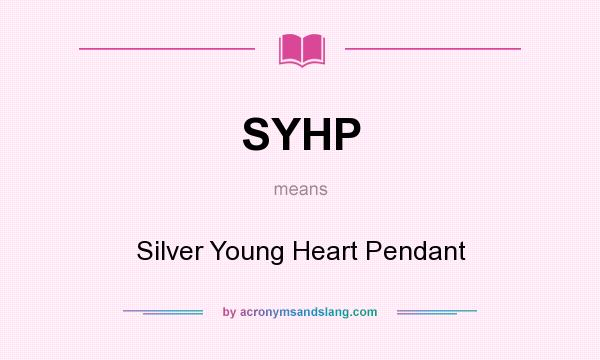 What does SYHP mean? It stands for Silver Young Heart Pendant