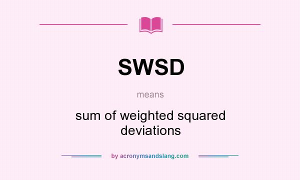 What does SWSD mean? It stands for sum of weighted squared deviations