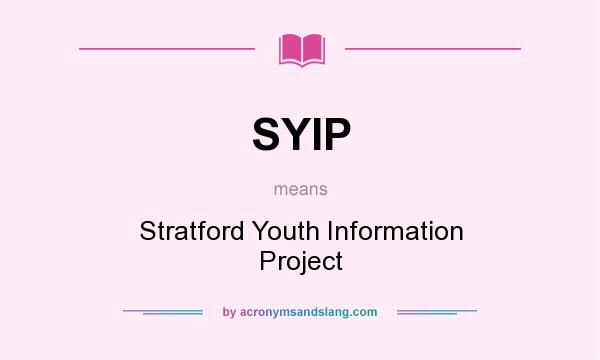 What does SYIP mean? It stands for Stratford Youth Information Project