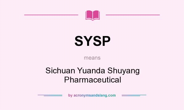 What does SYSP mean? It stands for Sichuan Yuanda Shuyang Pharmaceutical