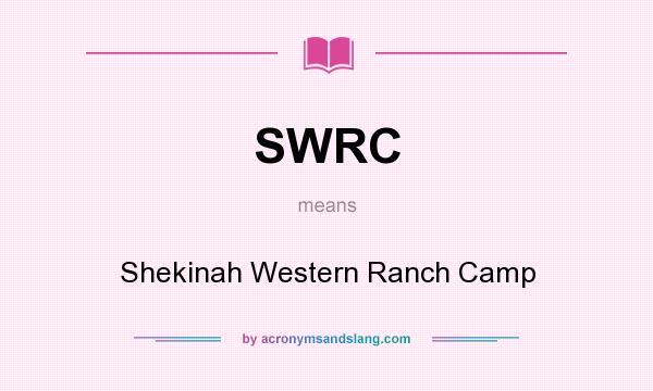 What does SWRC mean? It stands for Shekinah Western Ranch Camp