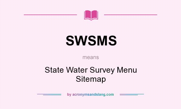 What does SWSMS mean? It stands for State Water Survey Menu Sitemap