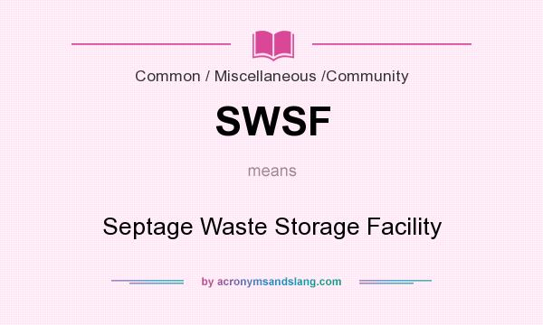 What does SWSF mean? It stands for Septage Waste Storage Facility