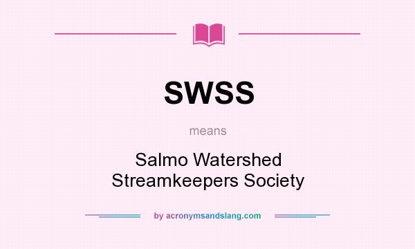 What does SWSS mean? It stands for Salmo Watershed Streamkeepers Society
