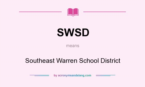 What does SWSD mean? It stands for Southeast Warren School District