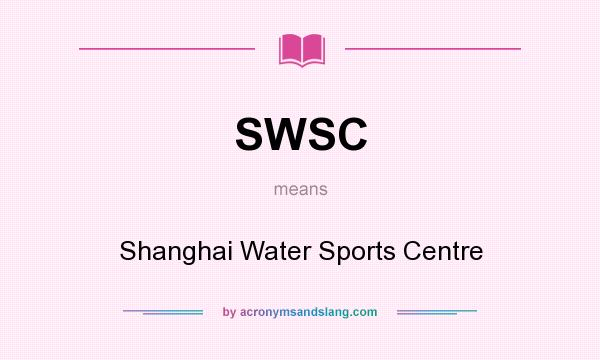 What does SWSC mean? It stands for Shanghai Water Sports Centre