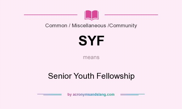 What does SYF mean? It stands for Senior Youth Fellowship