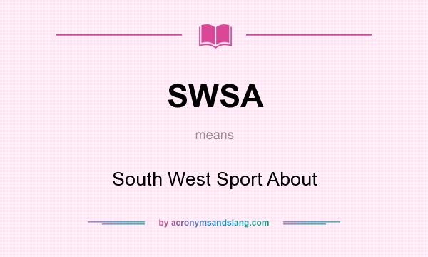 What does SWSA mean? It stands for South West Sport About