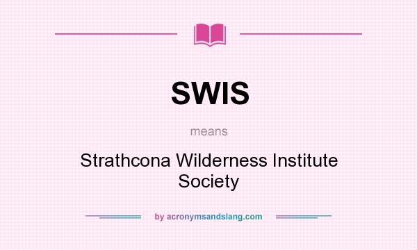 What does SWIS mean? It stands for Strathcona Wilderness Institute Society