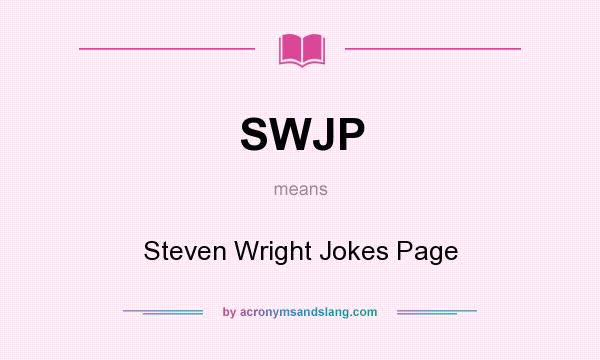 What does SWJP mean? It stands for Steven Wright Jokes Page