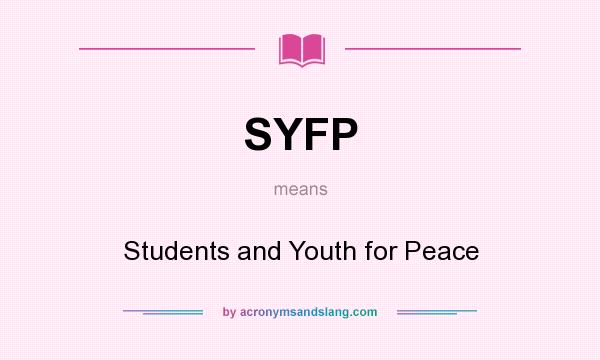 What does SYFP mean? It stands for Students and Youth for Peace