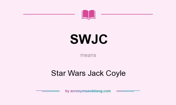 What does SWJC mean? It stands for Star Wars Jack Coyle