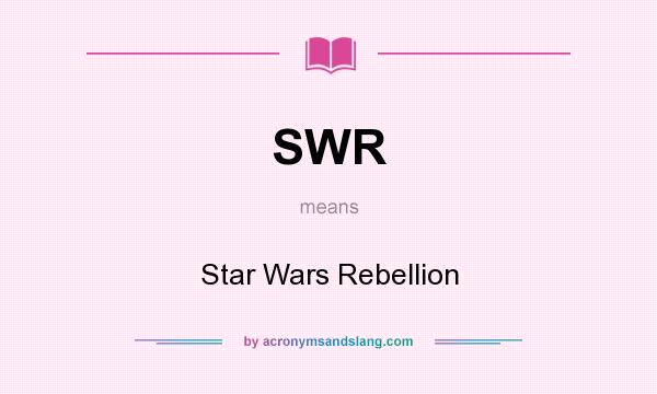 What does SWR mean? It stands for Star Wars Rebellion